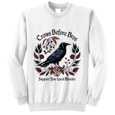 Crows Before Bros Support Your Local Murder Sweatshirt