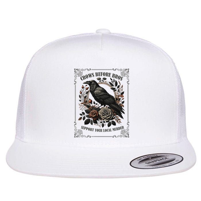 Crows Before Bros Support Your Local Murder Flat Bill Trucker Hat