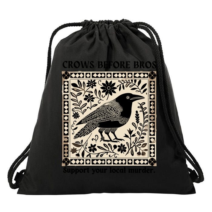 Crows Before Bros Support Your Local Murder Drawstring Bag