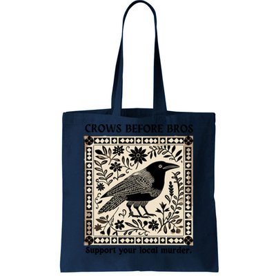 Crows Before Bros Support Your Local Murder Tote Bag