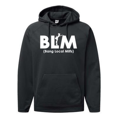 Cool BLM Bang Local Milfs Funny Sarcastic Adult Dad Humor Performance Fleece Hoodie