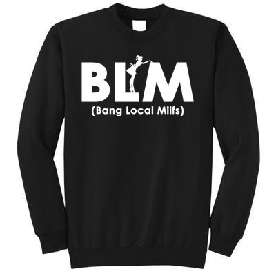 Cool BLM Bang Local Milfs Funny Sarcastic Adult Dad Humor Sweatshirt