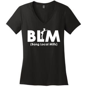 Cool BLM Bang Local Milfs Funny Sarcastic Adult Dad Humor Women's V-Neck T-Shirt