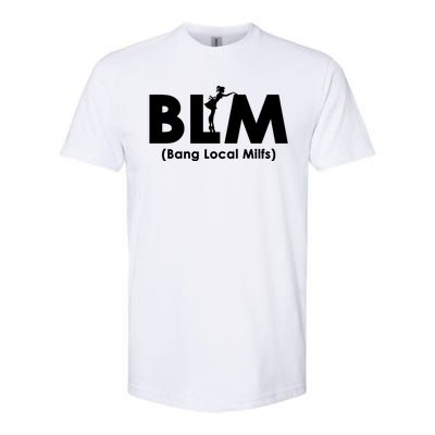 Cool BLM Bang Local Milfs Funny Sarcastic Adult Dad Humor Softstyle® CVC T-Shirt