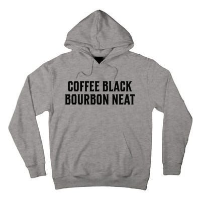 Coffee Black Bourbon Neat For Bourbon & Bourbon Fan Tall Hoodie