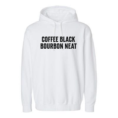 Coffee Black Bourbon Neat For Bourbon & Bourbon Fan Garment-Dyed Fleece Hoodie