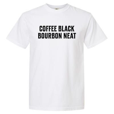 Coffee Black Bourbon Neat For Bourbon & Bourbon Fan Garment-Dyed Heavyweight T-Shirt