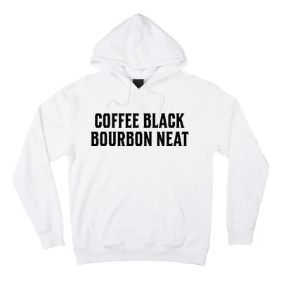 Coffee Black Bourbon Neat For Bourbon & Bourbon Fan Hoodie