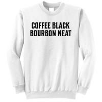 Coffee Black Bourbon Neat For Bourbon & Bourbon Fan Sweatshirt