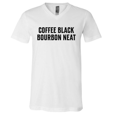 Coffee Black Bourbon Neat For Bourbon & Bourbon Fan V-Neck T-Shirt