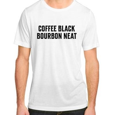 Coffee Black Bourbon Neat For Bourbon & Bourbon Fan Adult ChromaSoft Performance T-Shirt