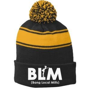 Cool BLM Bang Local Milfs Funny Sarcastic Adult Dad Humor Stripe Pom Pom Beanie