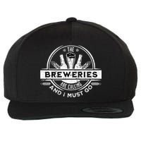 Craft Beer Breweries Are Calling And I Must Go Wool Snapback Cap