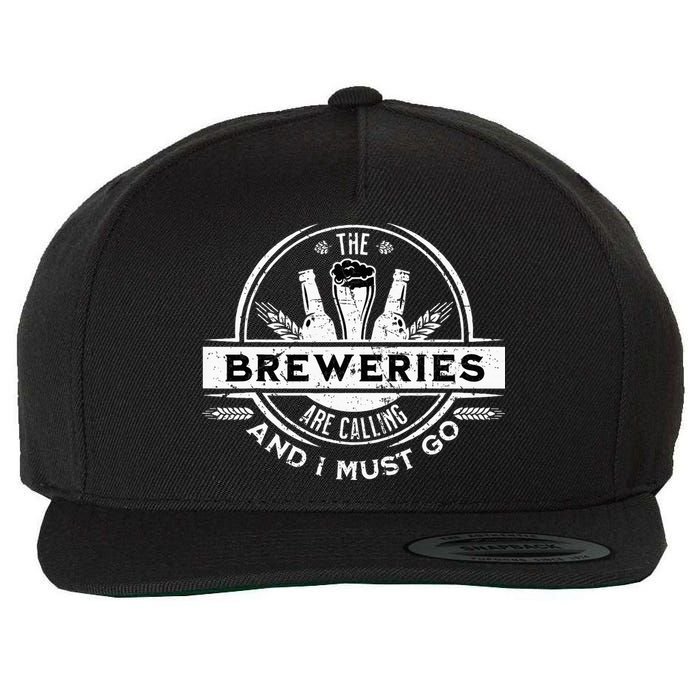 Craft Beer Breweries Are Calling And I Must Go Wool Snapback Cap