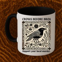 Crows Before Bros Support Your Local Murder Mug