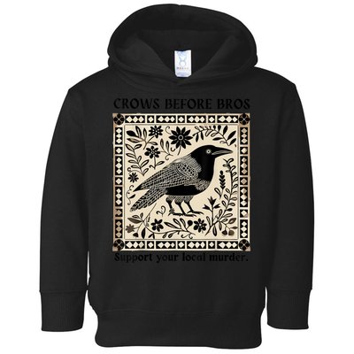 Crows Before Bros Support Your Local Murder Toddler Hoodie