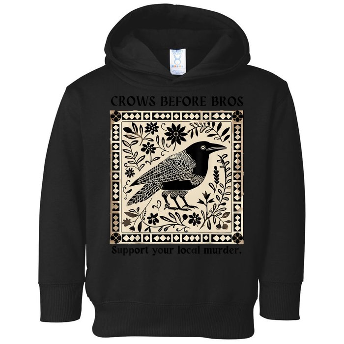 Crows Before Bros Support Your Local Murder Toddler Hoodie