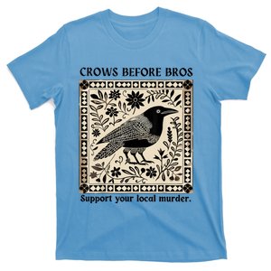 Crows Before Bros Support Your Local Murder T-Shirt