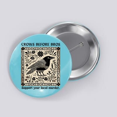 Crows Before Bros Support Your Local Murder Button