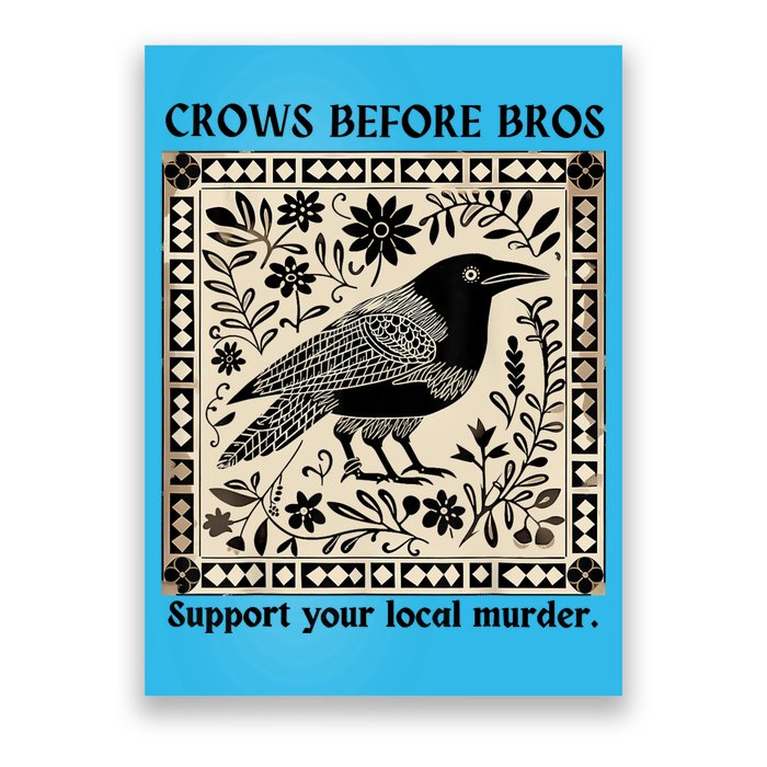 Crows Before Bros Support Your Local Murder Poster