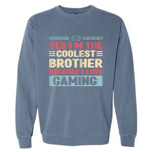 Coolest Brother Because Love Gaming Funny Design Gift Garment-Dyed Sweatshirt