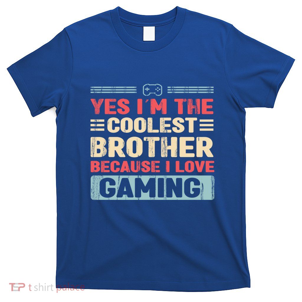 Coolest Brother Because Love Gaming Funny Design Gift T-Shirt