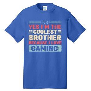 Coolest Brother Because Love Gaming Funny Design Gift Tall T-Shirt