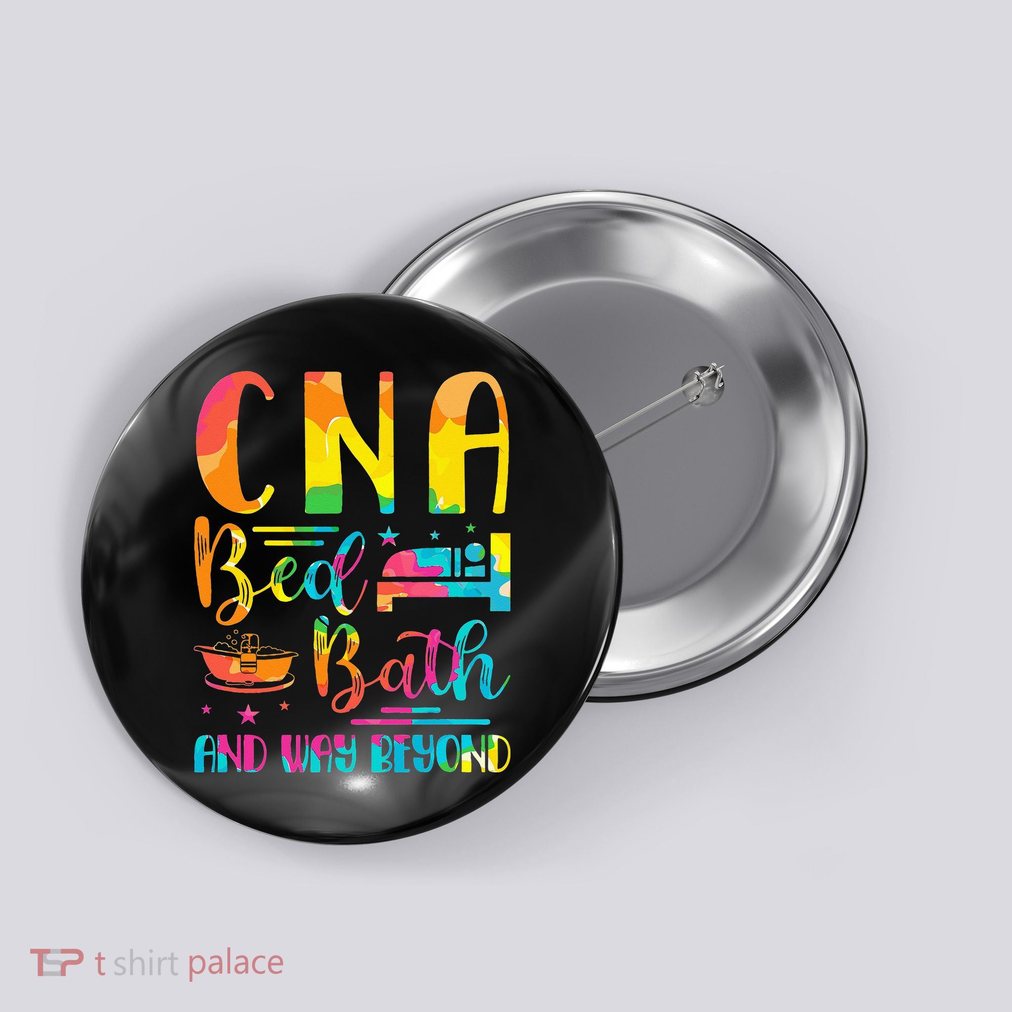 CNA Bed Bath and Way Beyond School Nurses funny Nurse Button