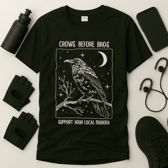 Crows Before Bros Support Your Local Murder T-Shirt