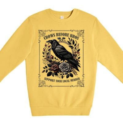 Crows Before Bros Support Your Local Murder Premium Crewneck Sweatshirt