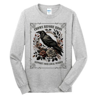 Crows Before Bros Support Your Local Murder Tall Long Sleeve T-Shirt