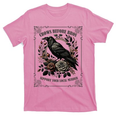 Crows Before Bros Support Your Local Murder T-Shirt