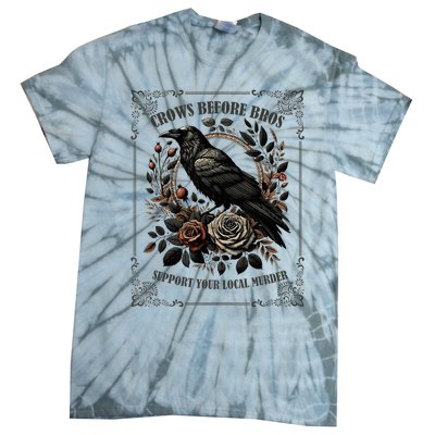 Crows Before Bros Support Your Local Murder Tie-Dye T-Shirt