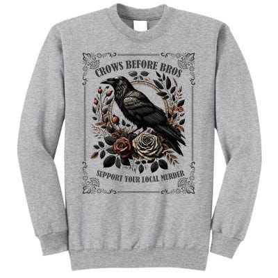 Crows Before Bros Support Your Local Murder Tall Sweatshirt