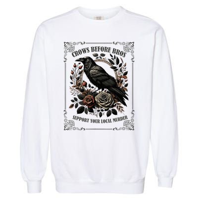 Crows Before Bros Support Your Local Murder Garment-Dyed Sweatshirt