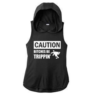 Caution Bitches Be Trippin' Funny Joke Caution Ladies PosiCharge Tri-Blend Wicking Draft Hoodie Tank