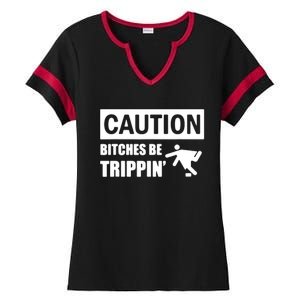 Caution Bitches Be Trippin' Funny Joke Caution Ladies Halftime Notch Neck Tee