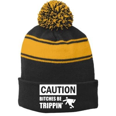 Caution Bitches Be Trippin' Funny Joke Caution Stripe Pom Pom Beanie