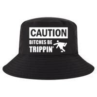 Caution Bitches Be Trippin' Funny Joke Caution Cool Comfort Performance Bucket Hat
