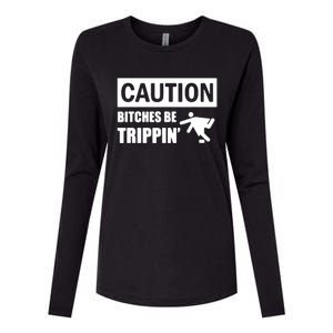 Caution Bitches Be Trippin' Funny Joke Caution Womens Cotton Relaxed Long Sleeve T-Shirt