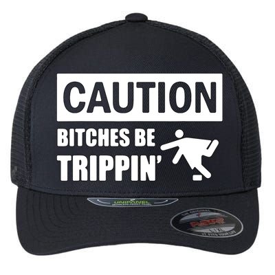 Caution Bitches Be Trippin' Funny Joke Caution Flexfit Unipanel Trucker Cap