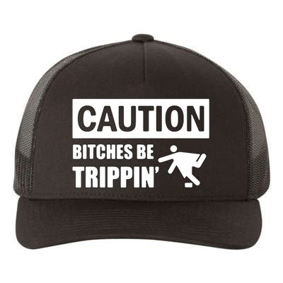 Caution Bitches Be Trippin' Funny Joke Caution Yupoong Adult 5-Panel Trucker Hat