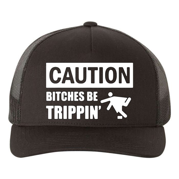 Caution Bitches Be Trippin' Funny Joke Caution Yupoong Adult 5-Panel Trucker Hat