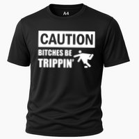 Caution Bitches Be Trippin' Funny Joke Caution Performance Shirt