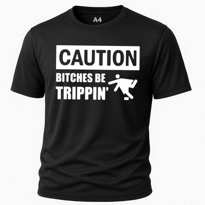 Caution Bitches Be Trippin' Funny Joke Caution Performance Shirt