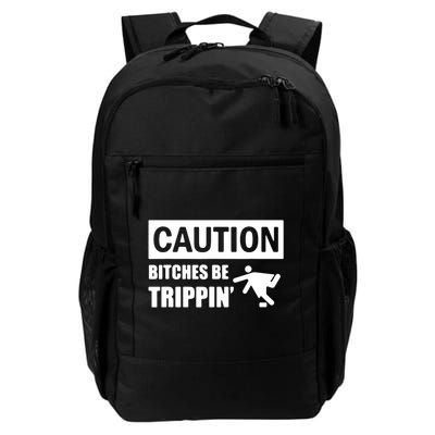 Caution Bitches Be Trippin' Funny Joke Caution Backpack