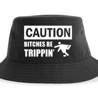 Caution Bitches Be Trippin' Funny Joke Caution Sustainable Bucket Hat