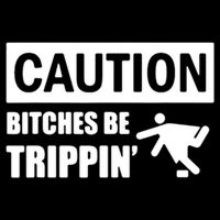 Caution Bitches Be Trippin' Funny Joke Caution Button