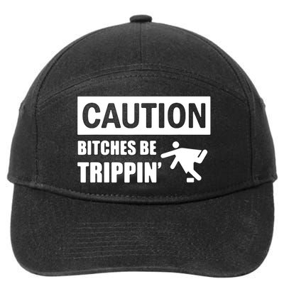 Caution Bitches Be Trippin' Funny Joke Caution 7-Panel Snapback Hat