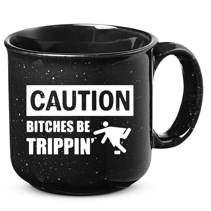 Caution Bitches Be Trippin' Funny Joke Caution 15oz Campfire Ceramic Mug